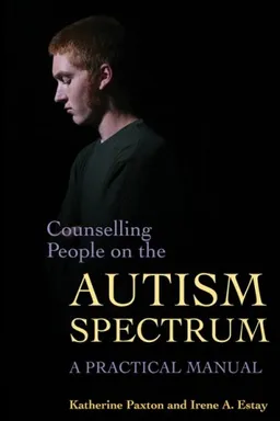עטיפת הספר Counseling People on the Autism Spectrum: A Practical Manual מאת Katherine Paxton