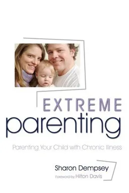 Extreme Parenting: Parenting Your Child with a Chronic Illness