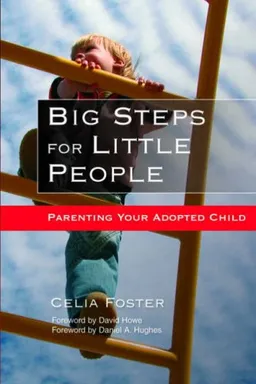 Big Steps For Little People: Parenting Your Adopted Child