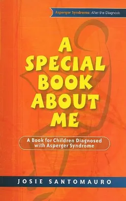 A Special Book About Me: A Book for Children Diagnosed With Asperger Syndrome (Asperger Syndrome After the Diagnosis)