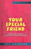 Your Special Friend: A Book for Peers of Children Diagnosed With Asperger Syndrome (Asperger Syndrome After the Diagnosis)
