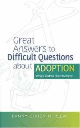 Great Answers to Difficult Questions about Adoption: What Children Need to Know