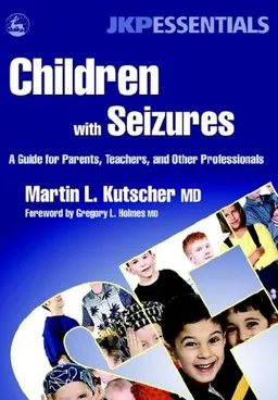 עטיפת הספר Children With Seizures: A Guide For Parents, Teachers, And Other Professionals מאת Martin L., M.D. Kutscher