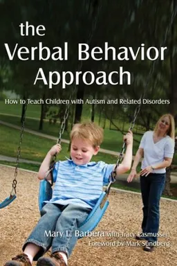 The Verbal Behavior Approach: How to Teach Children With Autism and Related Disorders