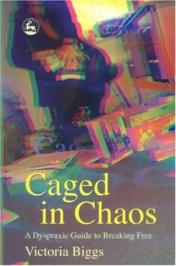 עטיפת הספר Caged In Chaos: A Dyspraxic Guide To Breaking Free מאת Victoria Biggs