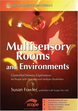 עטיפת הספר Multisensory Rooms and Environments: Controlled Sensory Experiences for People With Profound and Multiple Disabilities מאת Susan Fowler