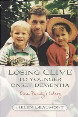 עטיפת הספר Losing Clive to Younger Onset Dementia: One Family's Story מאת Helen Beaumont