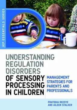 Understanding Regulation Disorders of Sensory Processing in Children
