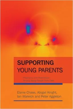 Supporting Young Parents: Pregnancy and Parenthood among Young People from Care
