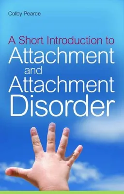 עטיפת הספר A Short Introduction to Attachment and Attachment Disorder מאת Colby Pearce