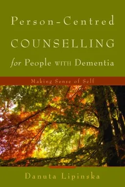עטיפת הספר Person-Centred Counselling for People With Dementia: Making Sense of Self מאת Danuta Lipinska