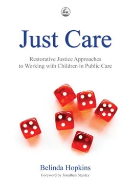 עטיפת הספר Just Care: Restorative Justice Approaches to Working With Children in Public Care מאת Belinda Hopkins