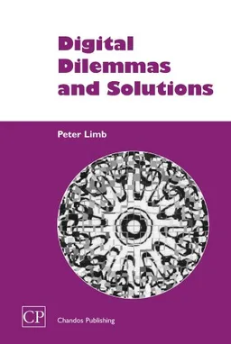 Digital Dilemmas and Solutions (Chandos Series for Information Professionals)