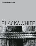 The Photographer's Guide to Black & White: A Complete Masterclass