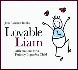 Loveable Liam: Affirmations for a Perfectly Imperfect Child (Liam Says) (Liam Books)