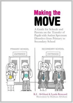 עטיפת הספר Making the Move: A Guide for Schools and Parents on the Transfer of Pupils With Autism Spectrum Disorders (ASDs) from Primary to Secondary School מאת Al-ghani. K. I.