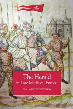 עטיפת הספר The Herald in Late Medieval Europe מאת Katie Stevenson