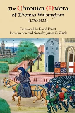 עטיפת הספר The Chronica Maiora of Thomas Walsingham (1376-1422) מאת James G. Clark
