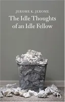 The Idle Thoughts of an Idle Fellow (Hesperus Classics)