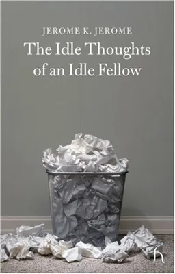 עטיפת The Idle Thoughts of an Idle Fellow (Hesperus Classics)