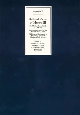 עטיפת הספר Rolls of Arms of Henry III: The Matthew Paris Shields (c.1244-59); Glover's Roll (c.1253-8) and Walford's Roll (c.1273); Additions and Corrections to A ... English Mediaeval Rolls of Arms (Aspilogia) מאת Thomas Daniel Tremlett