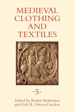 עטיפת הספר Medieval Clothing and Textiles 5 מאת Robin Netherton