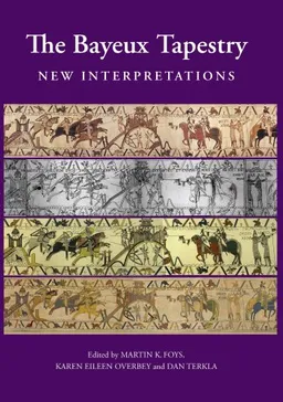 The Bayeux Tapestry: New Interpretations