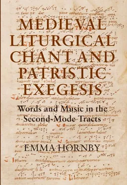 עטיפת הספר Medieval Liturgical Chant and Patristic Exegesis: Words and Music in the Second-Mode Tracts (Studies in Medieval and Renaissance Music) מאת Emma Hornby