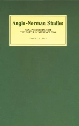 Anglo-Norman Studies 31: Proceedings of the Battle Conference 2008
