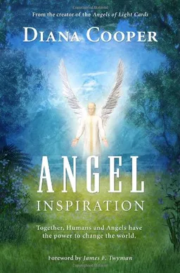 Angel Inspiration: Together, Humans and Angels Have the Power to Change the World