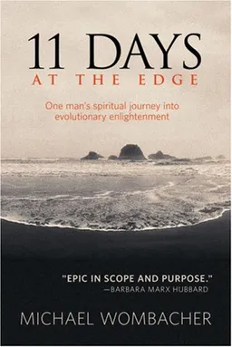 11 Days at the Edge: One Man's Spiritual Journey into Evolutionary Enlightenment