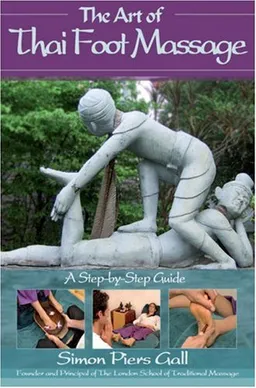 עטיפת הספר The Art of Thai Foot Massage: A Step-by-Step Guide מאת Simon Piers Gall