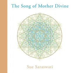 עטיפת הספר The Song of Mother Divine מאת Sue Saraswati