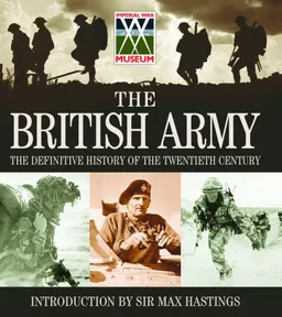 The British Army: The Definitive History of the Twentieth Century