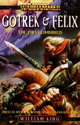 עטיפת הספר Gotrek & Felix: The First Omnibus (Warhammer) מאת William King