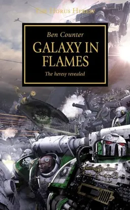 עטיפת הספר Galaxy in Flames (Horus Heresy) מאת Ben Counter