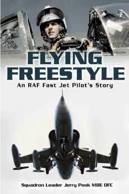FLYING FREESTYLE: An RAF Fast Jet Pilot's Story