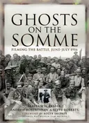 GHOSTS ON THE SOMME: Filming the Battle, June-July 1916