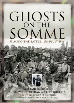 GHOSTS ON THE SOMME: Filming the Battle, June-July 1916