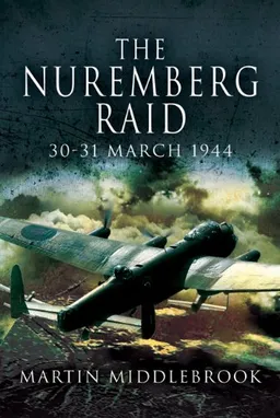 THE NUREMBERG RAID: 30-31 MARCH 1944