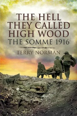 THE HELL THEY CALLED HIGH WOOD (Pen & Sword Military Books)