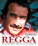 Regga: The Extraordinary Two Lives of Clay Regazzoni