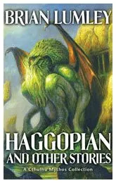 Haggopian and Other Stories: A Cthulhu Mythos Collection