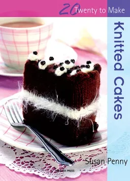 עטיפת הספר Knitted Cakes (Twenty to Make) מאת Susan Penny