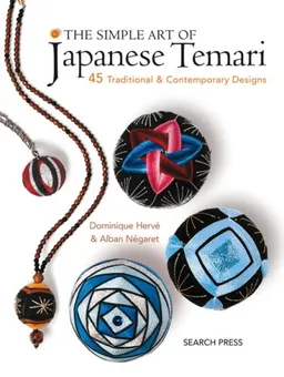 עטיפת הספר The Simple Art of Japanese Temari: 45 Traditional & Contemporary Designs מאת Dominique Herve