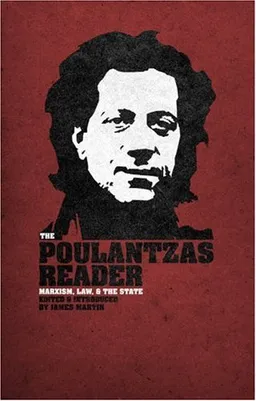 The Poulantzas Reader: Marxism, Law and the State
