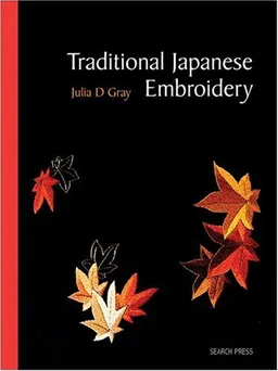 עטיפת הספר Traditional Japanese Embroidery מאת Julia D. Gray