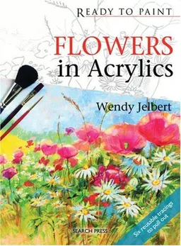 עטיפת הספר Flowers in Acrylics (Ready to Paint) מאת Wendy Jelbert