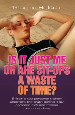 Is It Just Me or Are Sit-Ups a Waste of Time?