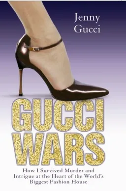 עטיפת הספר Gucci Wars: How I Survived Murder and Intrigue at the Heart of the World's Biggest Fashion House מאת Jenny Gucci